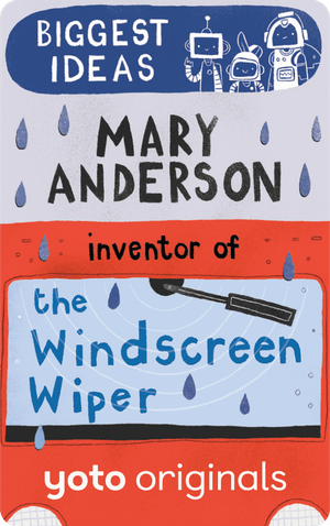 Biggest Ideas: Mary Anderson Inventor of the Windscreen Wiper