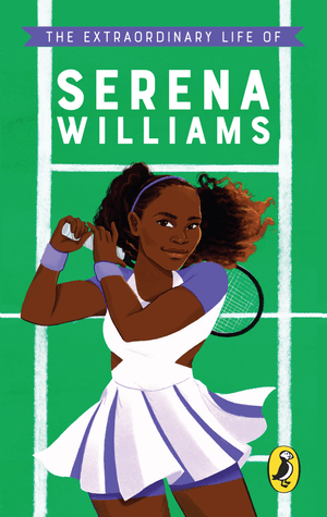 The Extraordinary Life of Serena Williams