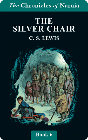 The Silver Chair (Chronicles of Narnia Book 6) 