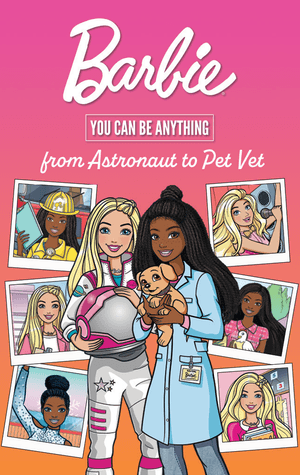 Barbie You Can Be Anything: From Astronaut to Pet Vet