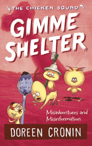 Gimme Shelter: Misadventures and Misinformation (The Chicken Squad)