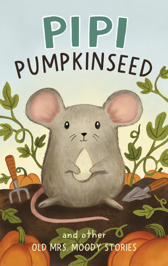 Pipi Pumpkinseed and other Old Mrs. Moody Stories