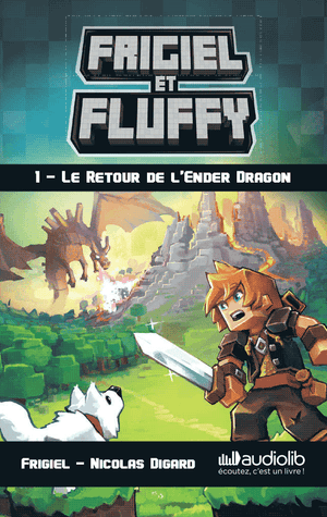 Frigiel et Fluffy 1 - Le Retour de l'Ender Dragon
