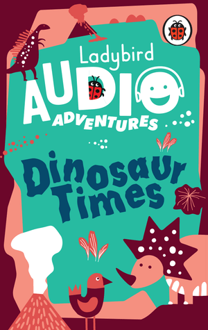 Ladybird Audio Adventures: Dinosaur Times