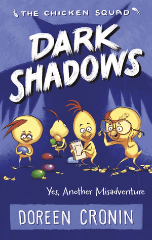 Dark Shadows: Yes, Another Misadventure (The Chicken Squad Book 4)